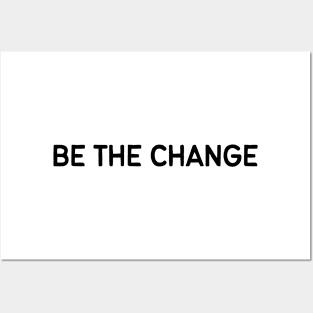 Be the change - Life Quotes Posters and Art